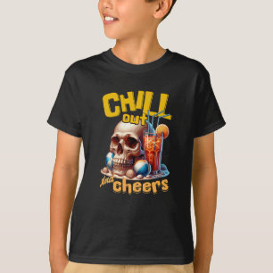 Chill Out and Cheers T-Shirt