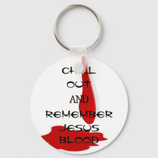 'Chill Out And Remember Jesus Blood' Keychain