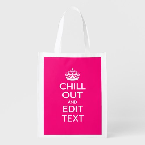 Chill Out and Your Text Keep Calm Crown Hot Pink Reusable Grocery Bag