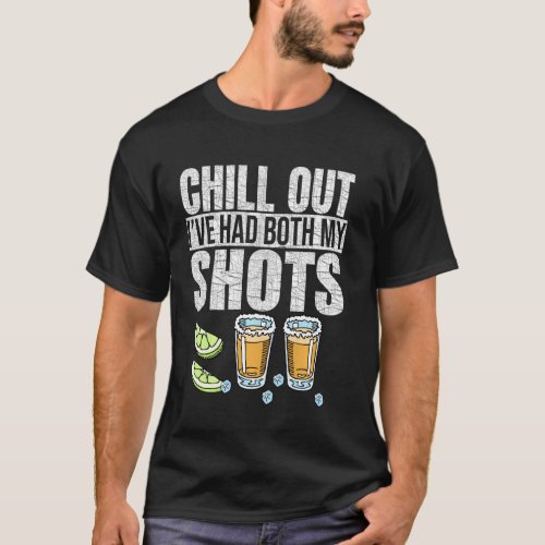Chill Out I Ve Had Both My Shots Vaccination Humor T_Shirt