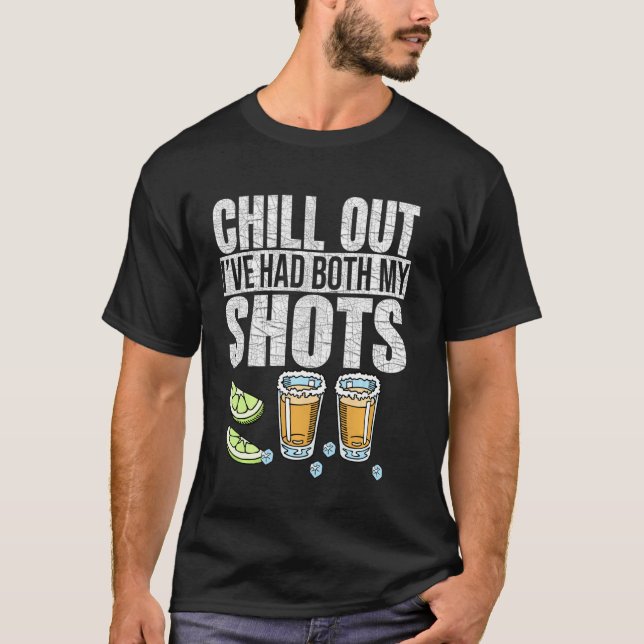 Chill Out I Ve Had Both My Shots Vaccination Humor T-Shirt (Front)