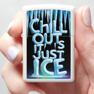 Chill Out, Its Just Ice Zippo Lighter