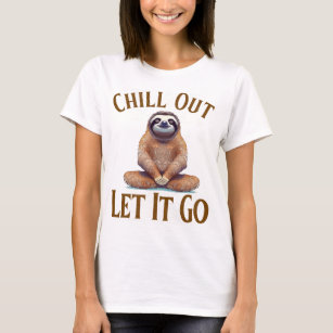 Chill Out Let It Go T-Shirt
