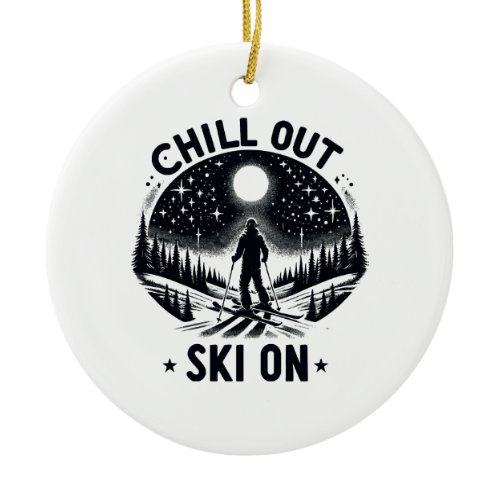 Chill out Ski on Ceramic Ornament