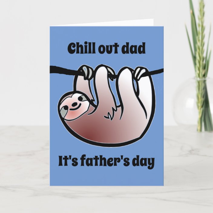 Chill out sloth fathers day card | Zazzle.com