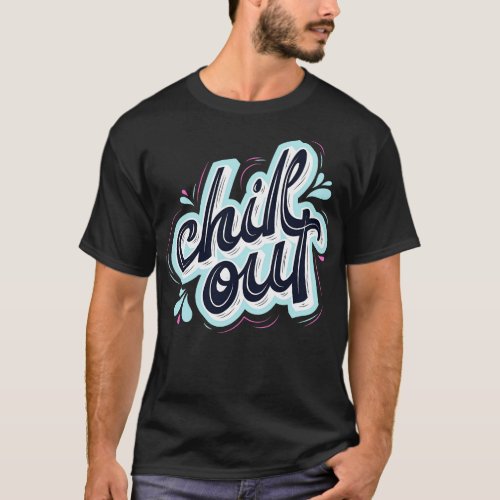 Chill Out T_Shirt