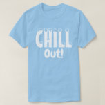 Chill Out T-Shirt<br><div class="desc">Chill out! A cute,  retro text design for being cool when it's too hot.</div>
