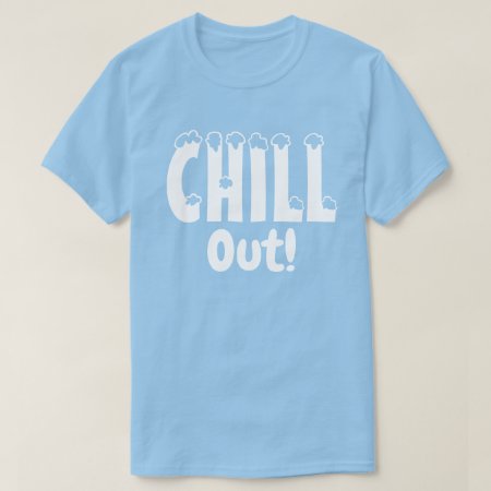Chill Out T-shirt