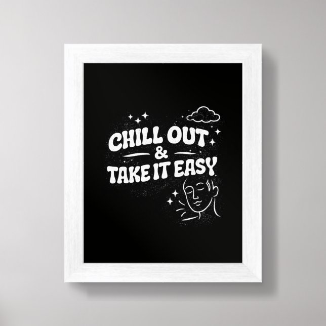 Chill Out Take It Easy Wall Art –Poster (Framed Front)