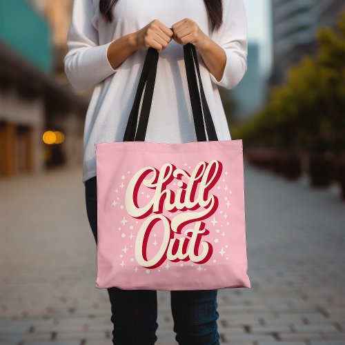 Chill Out Tote Bag Fun and Stylish Pink Tote Bag