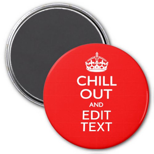 Chill Out with Your Text and Keep Calm Crown RED Magnet