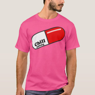 Chill Pill 500mg Neurotransmitter Mental Health Ps T-Shirt
