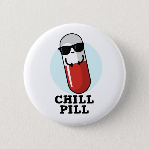 Chill Pill Cool Medicine Pun  Button