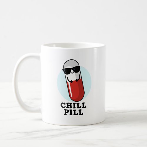 Chill Pill Cool Medicine Pun  Coffee Mug