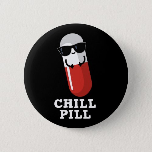 Chill Pill Cool Medicine Pun Dark BG Button