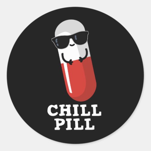 Chill Pill Cool Medicine Pun Dark BG Classic Round Sticker