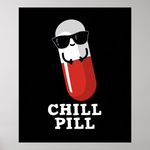 Chill Pill Cool Medicine Pun Dark BG Poster