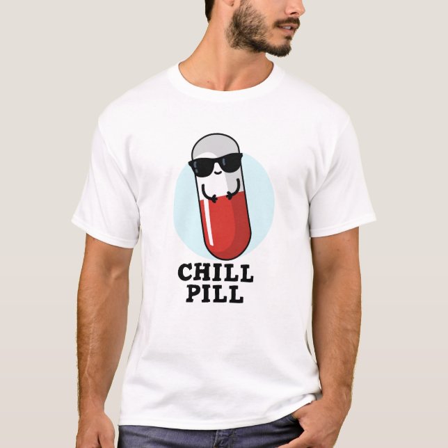 Chill Pill Cool Medicine Pun  T-Shirt (Front)