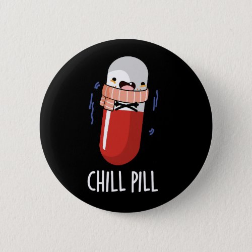 Chill Pill Funny Medicine Pun Dark BG Button