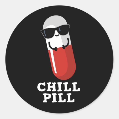 Chill Pill Funny Medicine Pun Dark BG Classic Round Sticker