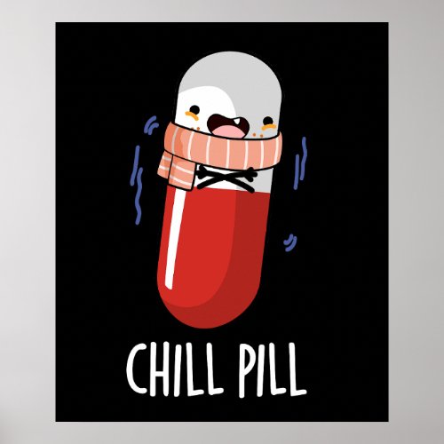 Chill Pill Funny Medicine Pun Dark BG Poster
