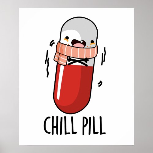 Chill Pill Funny Medicine Pun  Poster