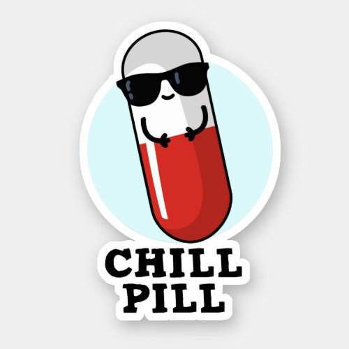 Chill Pill Funny Medicine Pun  Sticker