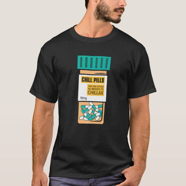 Chill Pills Medical Relax Nursing Medicine  Nurse T-Shirt (Front)