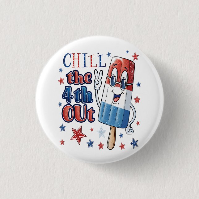 Chill the 4th out: Patriotic Popsicle  Button (Front)