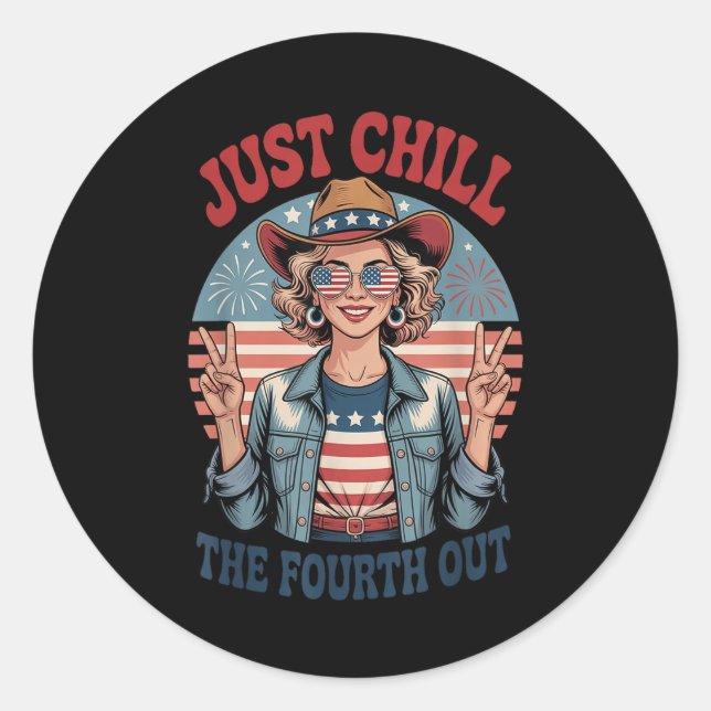 Chill The Fourth Out 4th July Independence  Classic Round Sticker (Front)