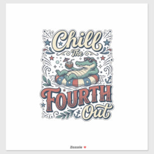Chill The Fourth Out Alligator Patriotic Shirt Des Sticker