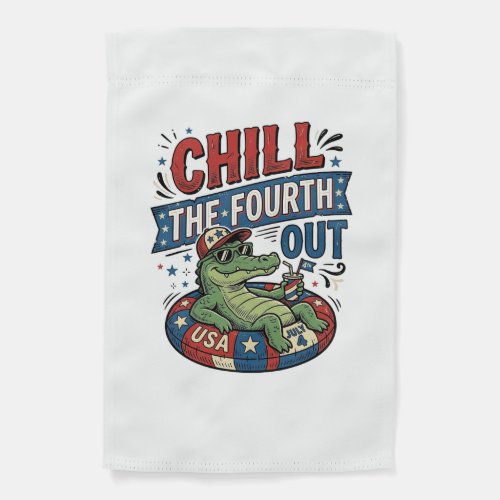 Chill The Fourth Out Funny Alligator Summer Shirt Garden Flag
