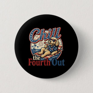 Chill The Fourth Out Funny Goldendoodle Dog Lover Button