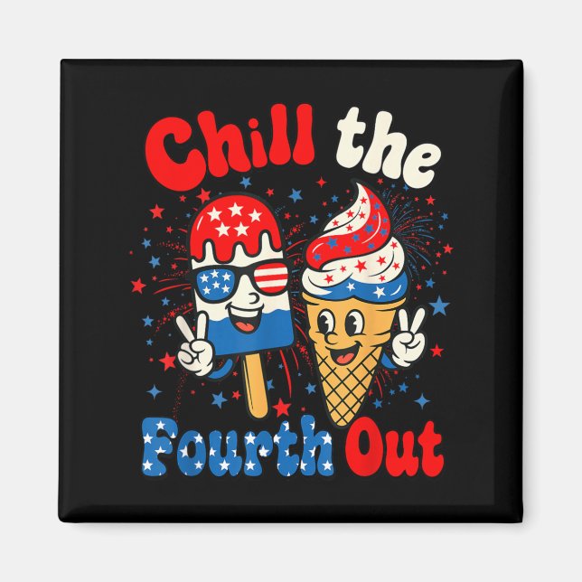 Chill The Fourth Out Funny Ice Cream 4th of July Magnet (Front)