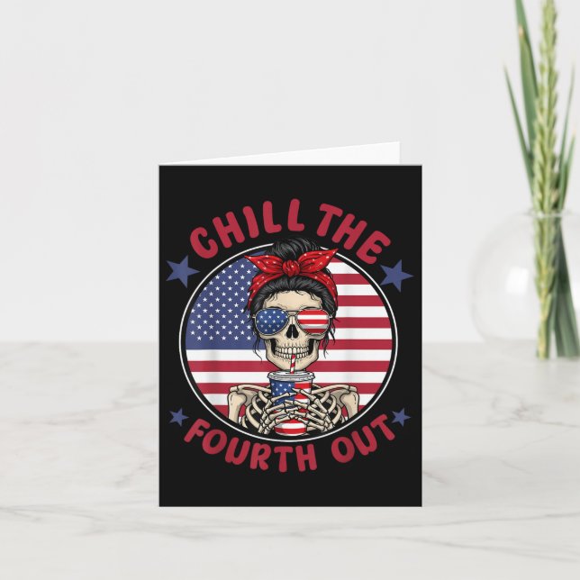 Chill The Fourth Out Funny Skeleton 4th Of July Pa Card (Front)