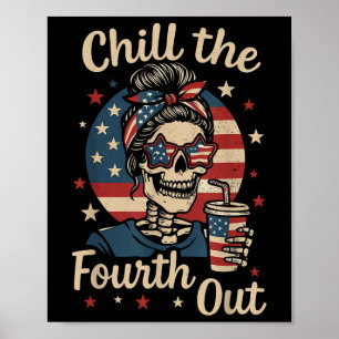 Chill The Fourth Out Funny Skeleton 4th Of July Pa Poster