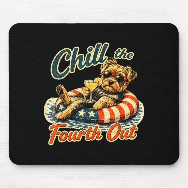 Chill the fourth out funny yorkie dog lover  mouse pad (Front)