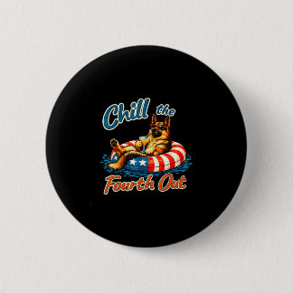 Chill the fourth out german shepherd 4th of july  button