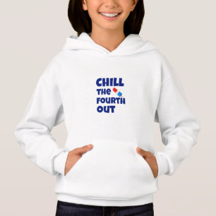 Chill The Fourth Out Hoodie