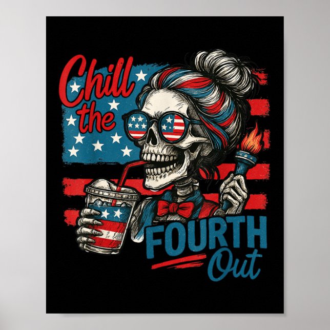 Chill The Fourth Out Skeleton Funny Patriotic 4th  Poster (Front)