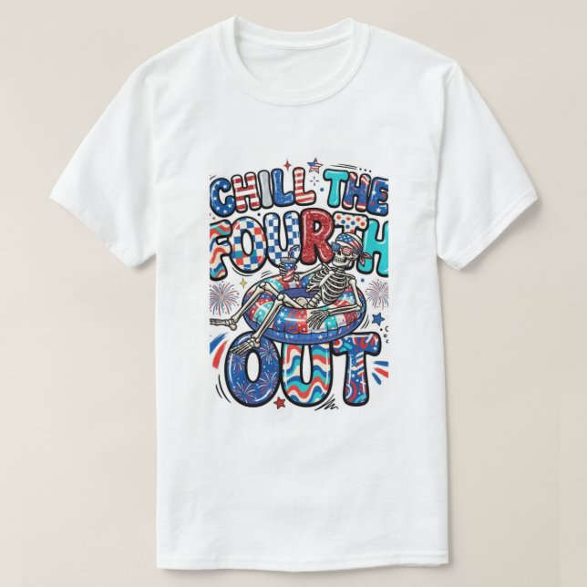 Chill The Fourth  T-Shirt (Design Front)