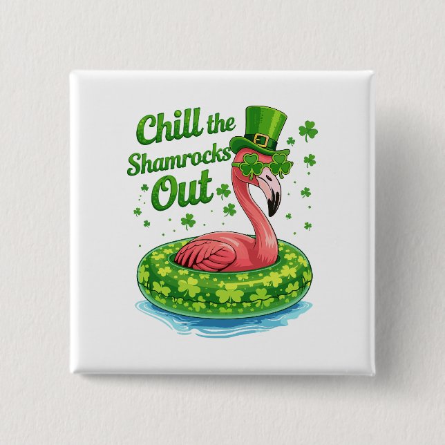 Chill The Shamrocks Out Funny  St Patrick’s Day Button (Front)