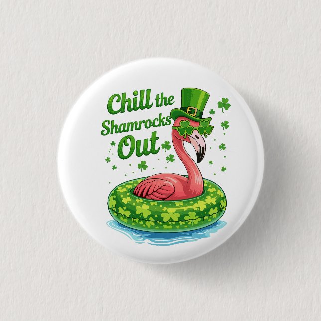 Chill The Shamrocks Out Funny  St Patrick’s Day Button (Front)