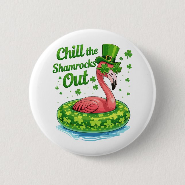 Chill The Shamrocks Out Funny  St Patrick’s Day Button (Front)