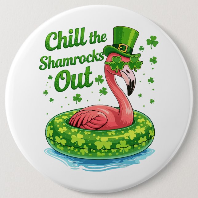 Chill The Shamrocks Out Funny  St Patrick’s Day Button (Front)