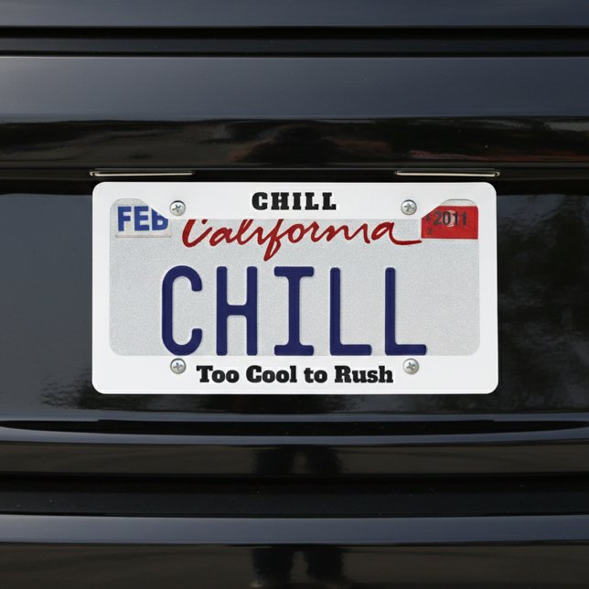Chill Too Cool to Rush Fun Quote License Plate Frame (Creator Uploaded)