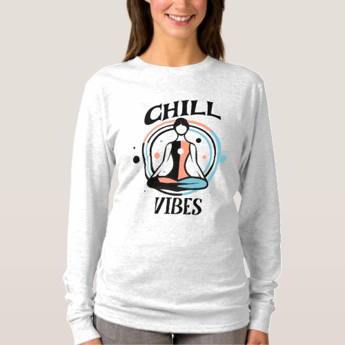 Chill Vibes  Meditation  T_Shirt
