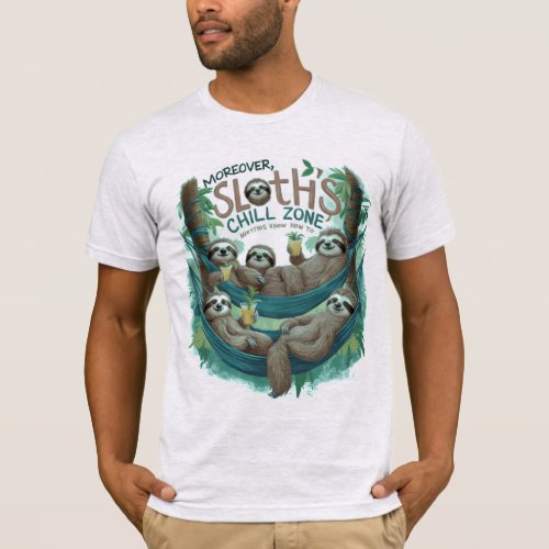 Chill zone Slothspiration slothy know how to chill T_Shirt