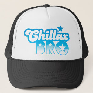 Chillax Bro!  RELAX AND CHILL brother in cool Blue Trucker Hat