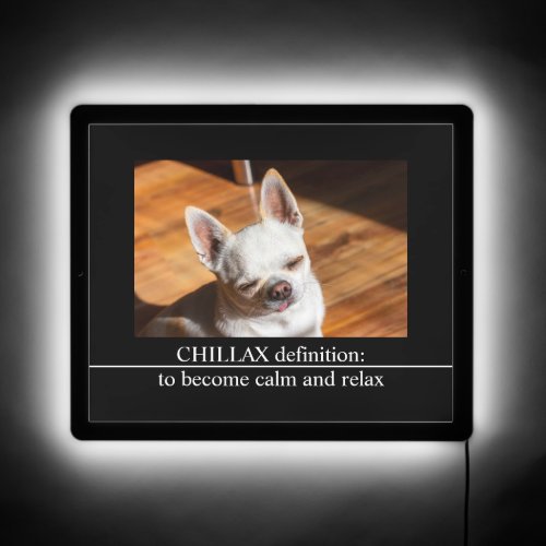 Chillax Chihuahua sleepy relaxed tongue out Photo LED Sign